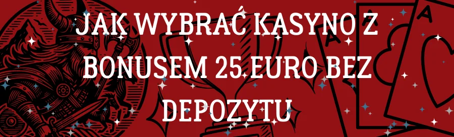 jak-wybrac-kasyno-z-bonusem-25-euro-bez-depozytu